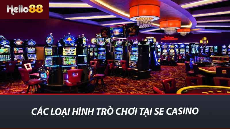 SE Casino Là Gì ? Khám Phá Thế Giới Casino Trực Tuyến Mới 2 Các loại hình trò chơi tại SE Casino
