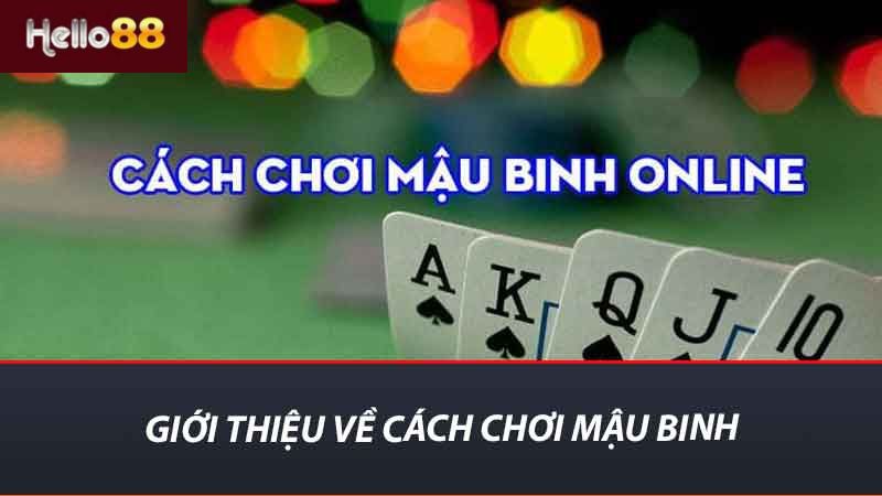 Cách Chơi Mậu Binh - Hướng Dẫn Chi Tiết Và Mẹo Chiến Thắng 2 Giới thiệu về cách chơi mậu binh