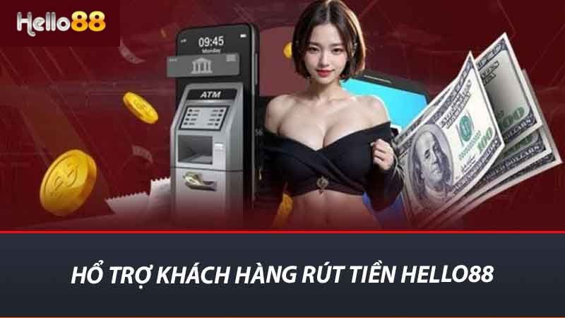 Hướng Dẫn Rút Tiền Hello88 An Toàn Và Nhanh Nhất Hiện Nay 1 Hổ trợ khách hàng rút tiền Hello88