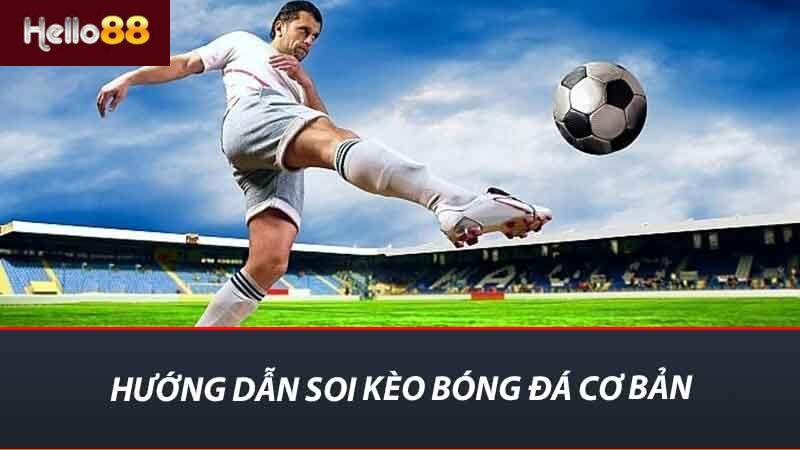 Hướng Dẫn Soi Kèo Hello88 Chiến Lược Đánh Bại Nhà Cái 2 Hướng dẫn soi kèo bóng đá cơ bản